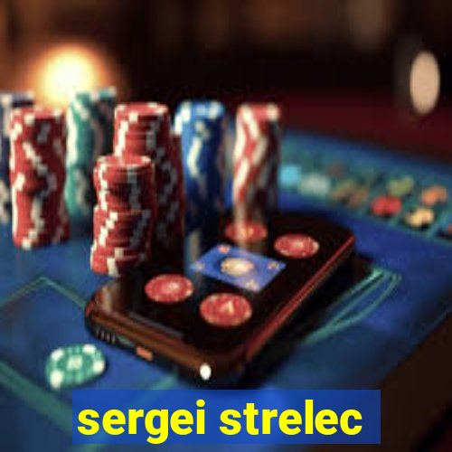 sergei strelec